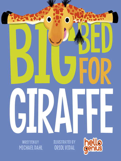 Title details for Big Bed for Giraffe by Michael Dahl - Available